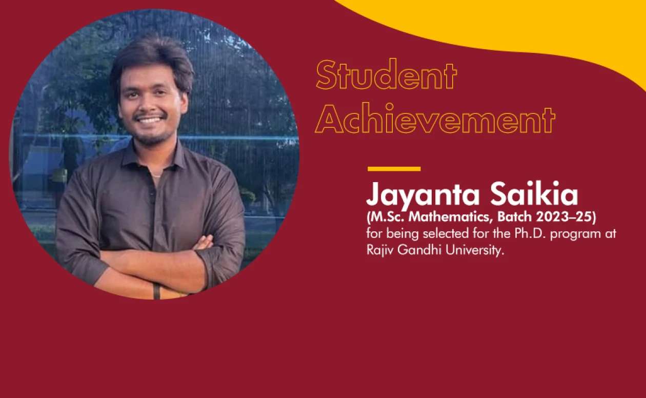 Jayanta Saikia selected for the Ph.D. program at Rajiv Gandhi University