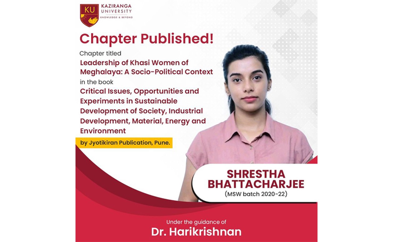 Shrestha Bhattacharjee from MSW batch 2020-22 has published a chapter titled Leadership of Khasi Women of Meghalaya: A Socio-Political Context