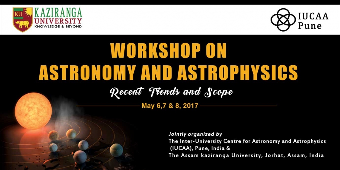 Workshop on Astronomy and Astrophysics: Recent Trends and Scopes organized by Department of Physics, Kaziranga University